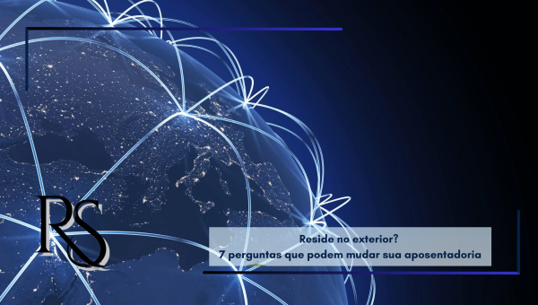Antes de continuar pagando o INSS morando no exterior: 7 perguntas que podem mudar sua aposentadoria