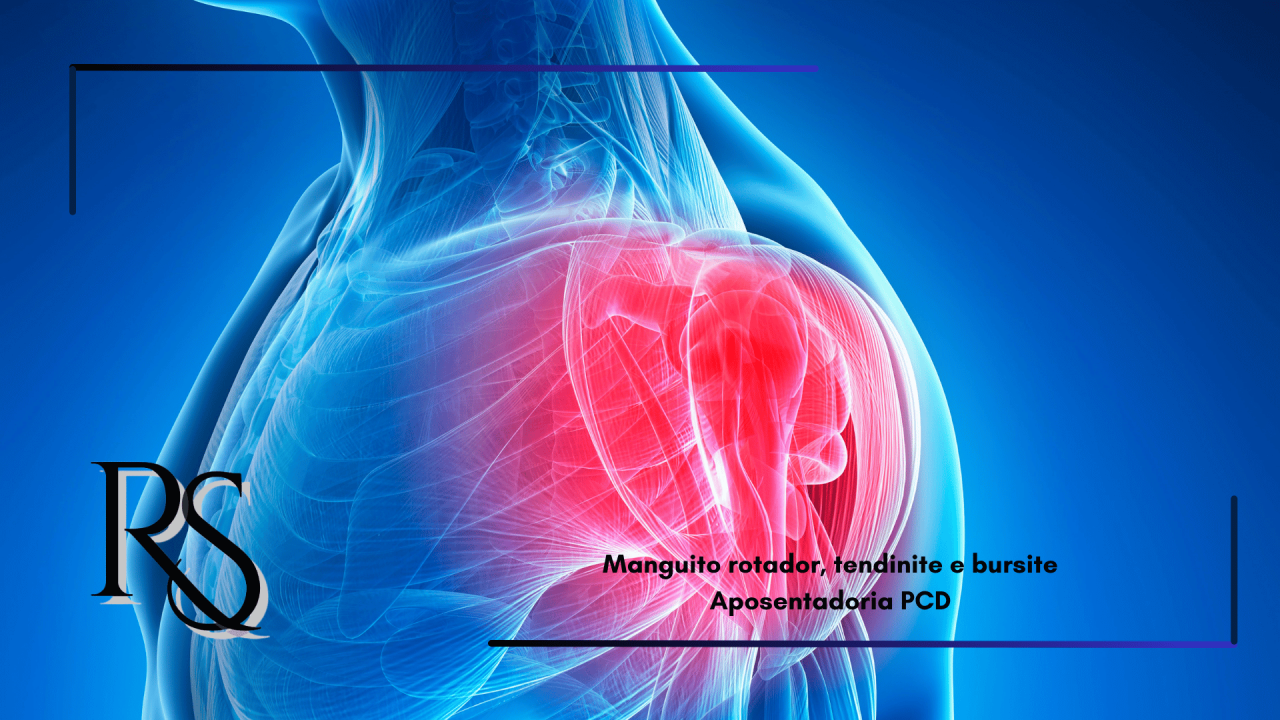 Manguito rotador, tendinite e bursite podem dar aposentadoria PCD?