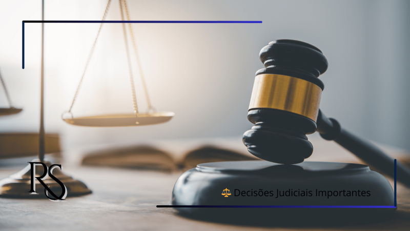 ⚖️ Decisões Judiciais Importantes
